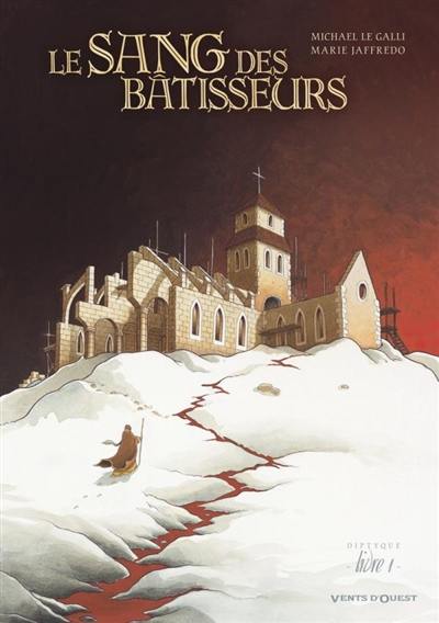 Le sang des bâtisseurs. Vol. 1