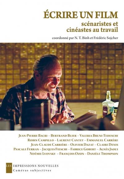 Ecrire un film : scénaristes et cinéastes au travail