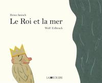 Le roi et la mer : 21 petites histoires