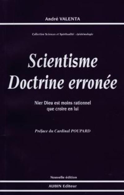 Scientisme doctrine erronée : nier Dieu est moins rationnel que croire en lui