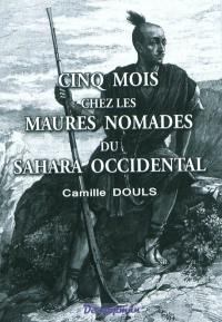 Cinq mois chez les Maures nomades du Sahara occidental