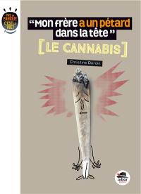 Mon frère a un pétard dans la tête : le cannabis