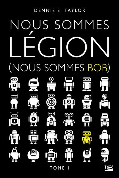 Nous sommes Bob. Vol. 1. Nous sommes légion