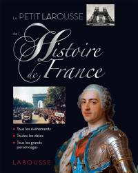 Le petit Larousse de l'histoire de France