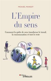 L'empire du sens : comment la quête de sens transforme le travail, la consommation et tout le reste