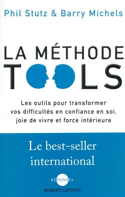 La méthode Tools : les outils pour transformer vos difficultés en confiance en soi, joie de vivre et force intérieure