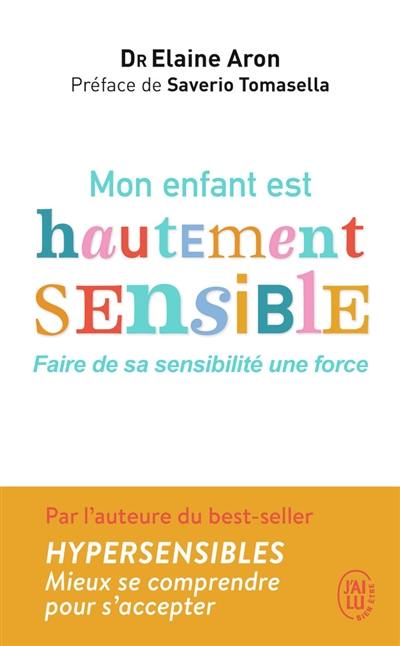 Mon enfant est hautement sensible : faire de sa sensibilité une force