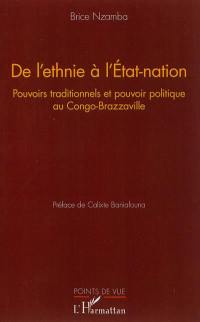 De l'ethnie à l'Etat-nation : pouvoirs traditionnels et pouvoir politique au Congo-Brazzaville