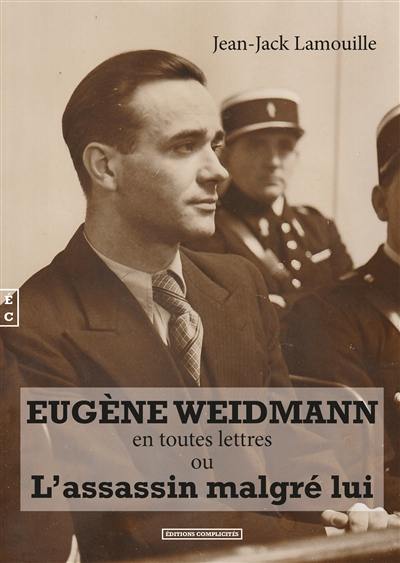 Eugène Weidmann en toutes lettres ou L'assassin malgré lui