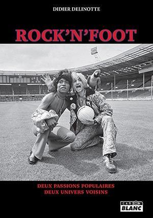 Rock'n'foot : deux passions populaires, deux univers voisins