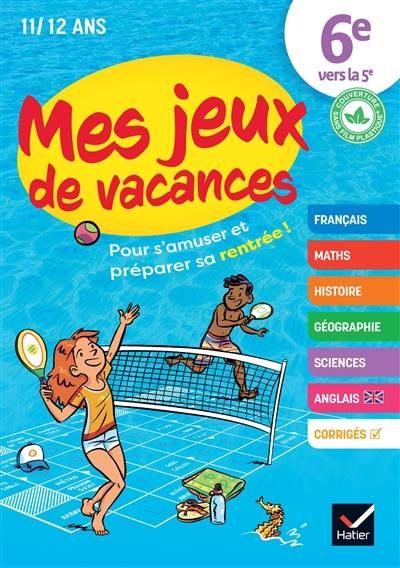 Mes jeux de vacances 6e vers la 5e, 11-12 ans