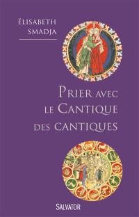 Prier avec le Cantique des cantiques : je suis à mon bien-aimé et mon bien-aimé est à moi