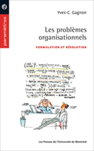 Les problèmes organisationnels : formulation et résolution