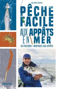 Pêche facile aux appâts en mer : 40 poissons & montages aux appâts