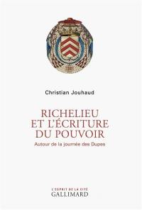 Richelieu et l'écriture du pouvoir : autour de la journée des Dupes