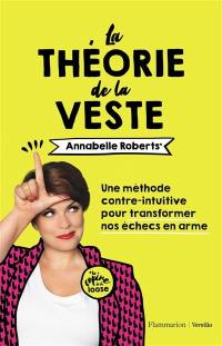 La théorie de la veste : une méthode contre-intuitive pour transformer nos échecs en arme