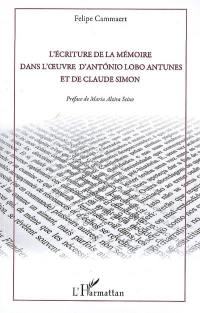 L'écriture de la mémoire dans l'oeuvre d'Antonio Lobo Antunes et de Claude Simon