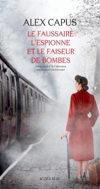 Le faussaire, l'espionne et le faiseur de bombes