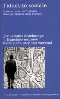 L'identité sociale : la construction de l'individu dans les relations entre groupes