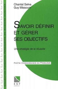 Savoir définir et gérer ses objectifs : une stratégie de la réussite