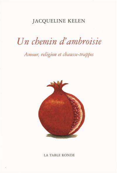 Un chemin d'ambroisie : amour, religion et chausse-trappes