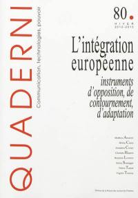 Quaderni, n° 80. L'intégration européenne : instruments d'opposition, de contournement, d'adaptation