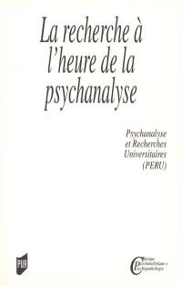 La recherche à l'heure de la psychanalyse