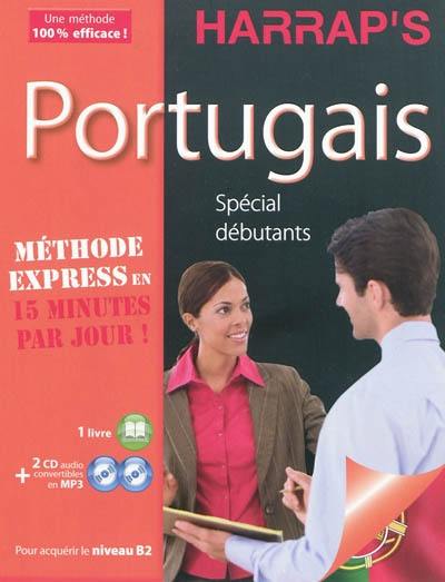 Portugais spécial débutant : méthode express en 15 minutes par jour ! : pour acquérir le niveau B2 Portugais spécial débutant : méthode express en 15 minutes par jour ! : pour acquérir le niveau B2