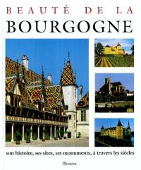 Beauté de la Bourgogne : son histoire, ses sites, ses monuments, à travers les siècles