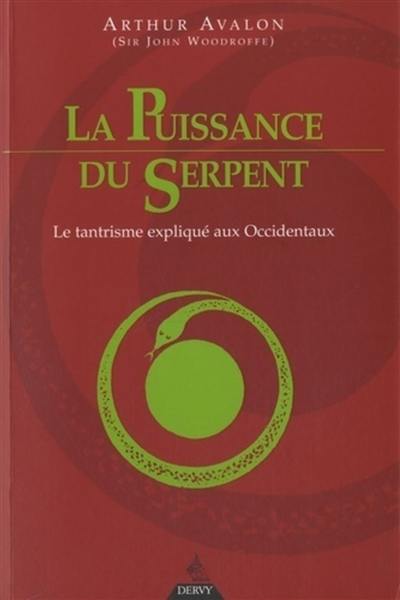 La puissance du serpent : le tantrisme expliqué aux Occidentaux. The serpent power