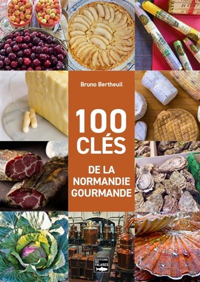 100 clés de la Normandie gourmande