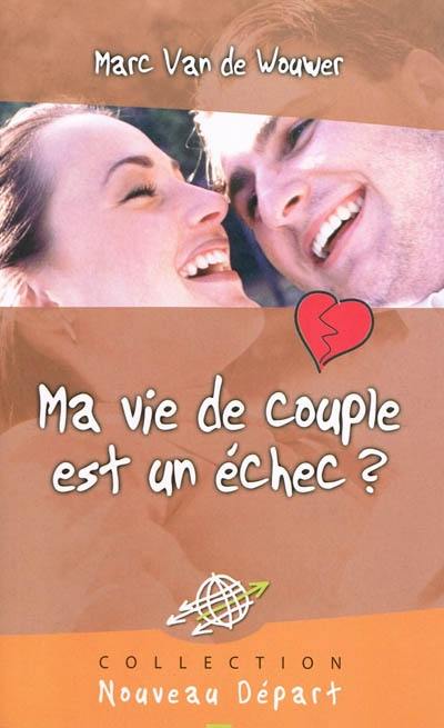 Ma vie de couple est un échec ?