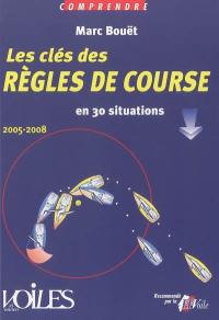 Les clés des règles de course : en 30 situations : 2005-2008