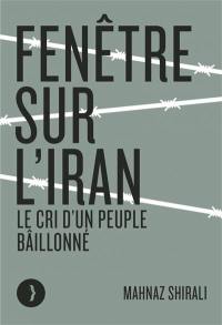 Fenêtre sur l'Iran : le cri d'un peuple bâillonné