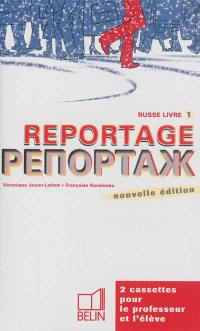 Reportage russe : 2 cassettes pour le professeur et l'élève. Livre 1