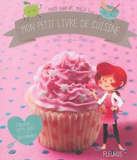 Mon petit livre de cuisine : chocolat et petits plats pour toutes les gourmandes