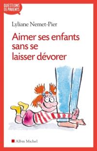 Aimer ses enfants sans se laisser dévorer