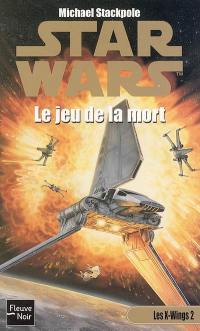 Les X-Wings. Vol. 2. Le jeu de la mort