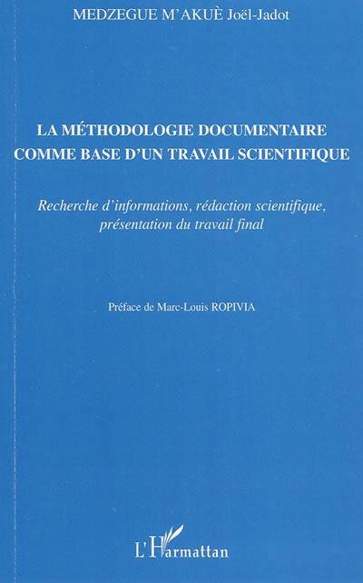 La méthodologie documentaire comme base d'un travail scientifique : recherche d'informations, rédaction scientifique, présentation du travail final