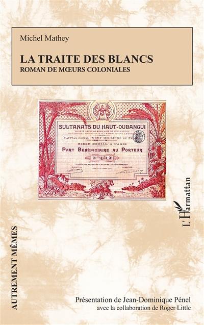 La traite des Blancs : roman de moeurs coloniales La traite des Blancs : roman de moeurs coloniales
