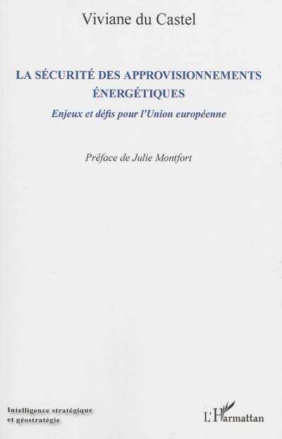 La sécurité des approvisionnements énergétiques : enjeux et défis pour l'Union européenne