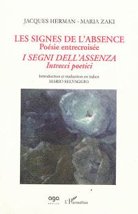 Les signes de l'absence : poésie entrecroisée. I segni dell'assenza : intrecci poetici