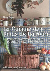 La cuisine des fonds de terroirs : petites histoires des mets populaires du Sud-Ouest