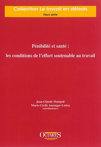 Pénibilité et santé : les conditions de l'effort soutenable au travail