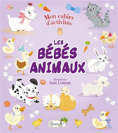 Les bébés animaux : cahier d'activités