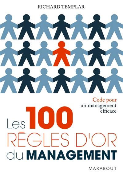 Les 100 règles d'or du management : code pour un management efficace