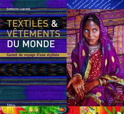 Textiles & vêtements du monde : carnet de voyage d'une styliste