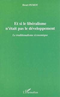 Et si le libéralisme n'était pas le développement : le traditionalisme économique