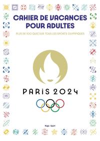 Cahier de vacances pour adultes Paris 2024 : plus de 100 quiz sur tous les sports olympiques