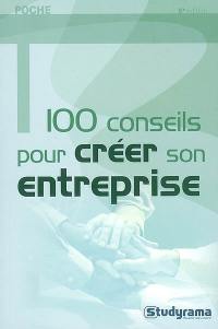 100 conseils pour créer son entreprise